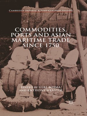 cover image of Commodities, Ports and Asian Maritime Trade Since 1750